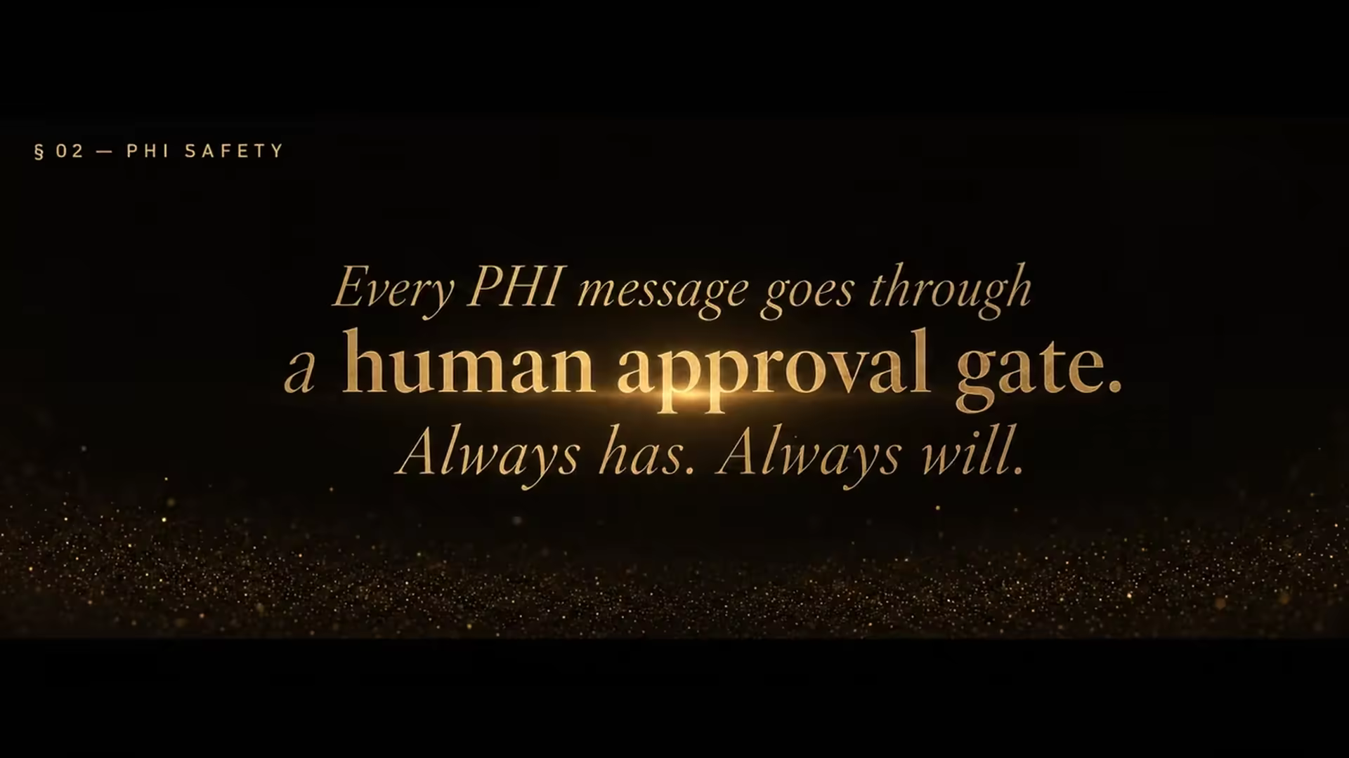 PHI safety — every PHI message goes through a human approval gate. Always has. Always will.